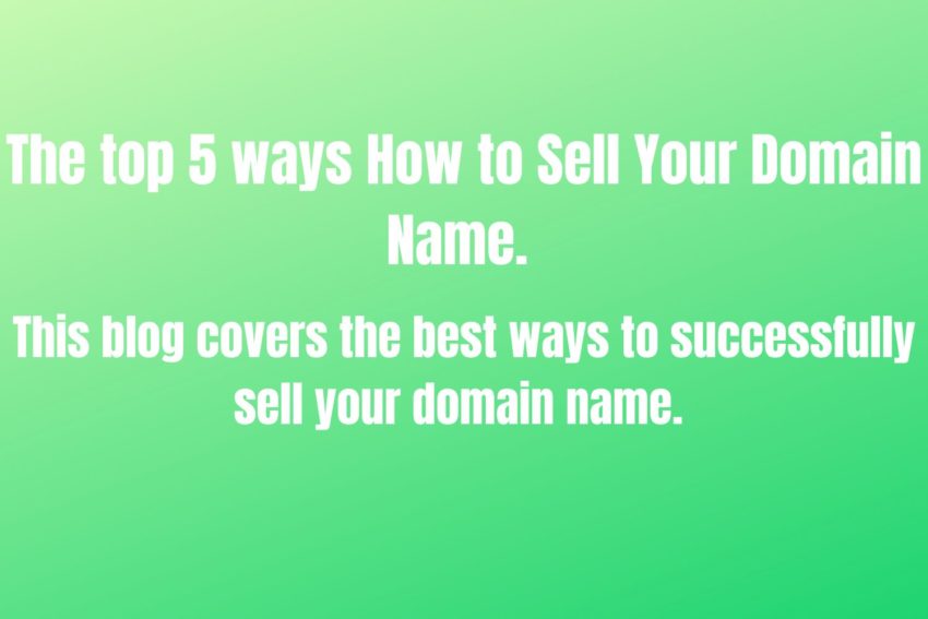 The Top 5 Ways How To Sell Your Domain Name 