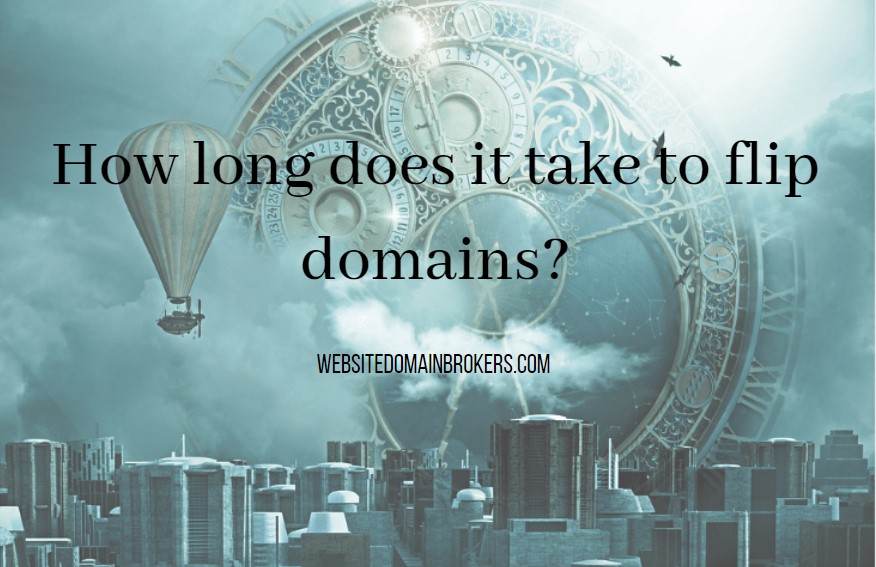 how long does it take to flip domain names

